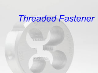 Threaded Fastener 