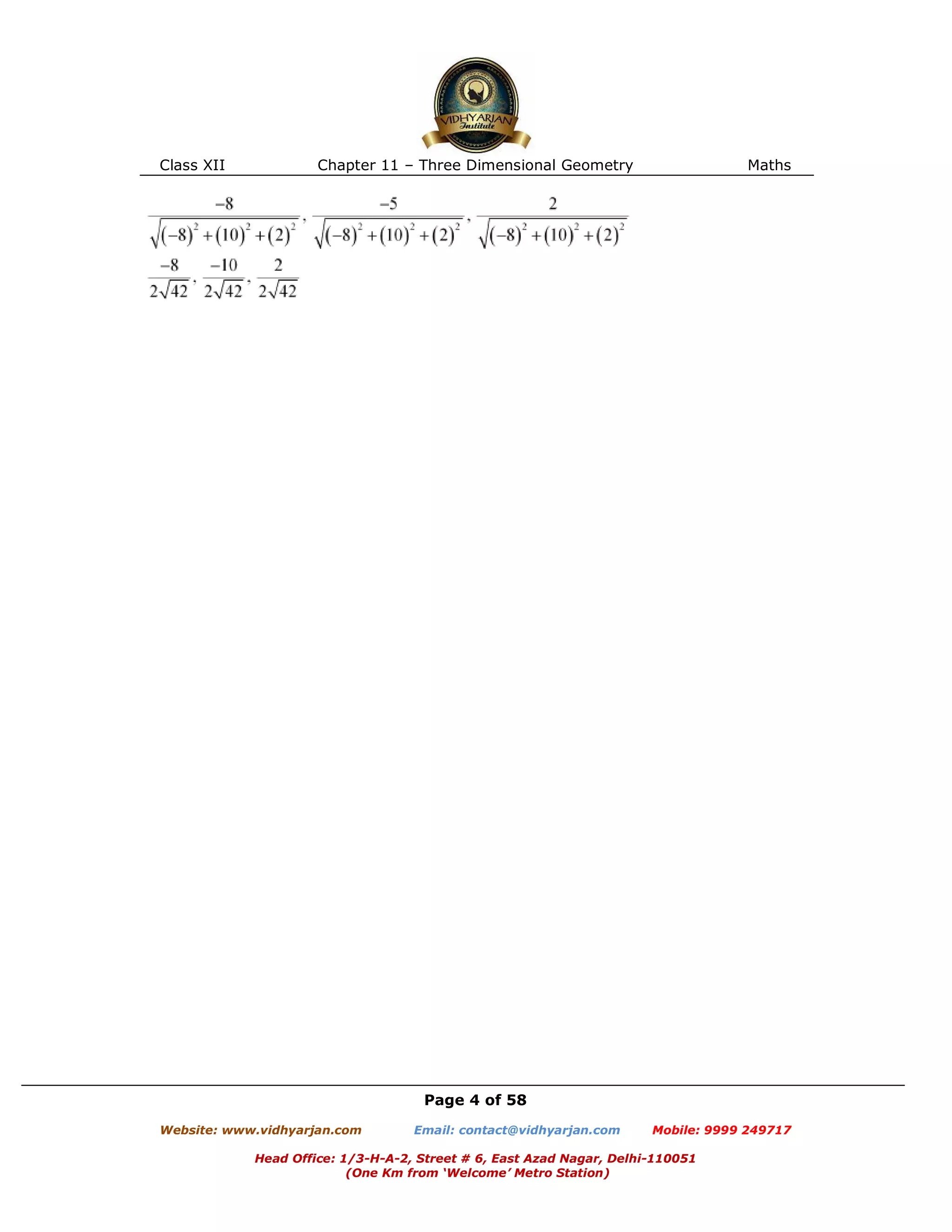 Class XII Chapter 11 – Three Dimensional Geometry Maths
Page 4 of 58
Website: www.vidhyarjan.com Email: contact@vidhyarjan.com Mobile: 9999 249717
Head Office: 1/3-H-A-2, Street # 6, East Azad Nagar, Delhi-110051
(One Km from ‘Welcome’ Metro Station)
 