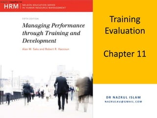Training
Evaluation
Chapter 11
D R N A Z R U L I S L A M
N A Z R U L K U @ G M A I L . C O M
 
