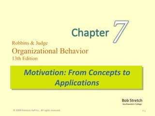 Motivation: From Concepts to Applications 7- © 2009 Prentice-Hall Inc.  All rights reserved. 