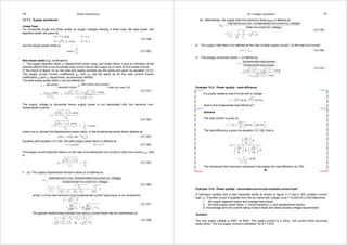 369 Power Electronics 
12.7.2 Supply waveforms 
Linear load: 
For sinusoidal single and three phase ac supply voltages feeding a linear load, the load power and 
apparent power are given by 
P = VI cos 
φ 
S = 
VI 
ss ss 
P = 3 VI cos 
φ 
S = 
VI 
LL s LL s 
(12.129) 
and the supply power factor is 
cosφ = P 
S 
(12.130) 
Non-linear loads (e.g. rectification): 
i. The supply distortion factor μ, displacement factor cosψ, and power factor λ give an indication of the 
adverse effects that a non-sinusoidal load current has on the supply as a result of SCR phase control. 
In the circuit of figure 12.1a, the load and supply currents are the same and given by equation (12.2). 
The supply current Fourier coefficients isan and isbn are the same as for the load current Fourier 
coefficients isa and isb respectively, as previously defined. 
The total supply power factor λ can be defined as 
real power total mean input power 
apparent power = total rms input VA 
v i v v i i 
V I v i i 
1 2 2 1 2 2 
1 rms 1 rms 1 2 sa 1 sb 1 2 sa 1 sb 
1 1 
1 2 2 
2 1 1 
= 
cos cos 
λ 
ψ + × + × ψ 
= = 
× + 
rms rms a b 
(12.131) 
The supply voltage is sinusoidal hence supply power is not associated with the harmonic non-fundamental 
currents. 
( ) 
( ) 
v i i 
2 2 
1 1 1 
sa sb 
rms 
v I 
i i i 
2 2 
1 1 1 1 
1 
½ cos 
½ cos 
cos 
ψ 
λ 
ψ 
ψ 
+ 
= 
+ 
sa sb s 
= = × 
I I 
rms rms 
(12.132) 
where cos ψ, termed the displacement power factor, is the fundamental power factor defined as 
( 1 ) 
cos cos tan sa 
1 
1 
1 sb 
i 
ψ i = − − (12.133) 
Equating with equation (12.132), the total supply power factor is defined as 
1 λ = μ cosψ 0 ≥ λ ≥ 1 (12.134) 
The supply current distortion factor μ is the ratio of fundamental rms current to total rms current isrms, that 
is 
( 2 2 ) 
i i i 
i I 
1 1 1 
½ 
μ 
+ 
= = sa sb s 
rms rms 
(12.135) 
ii. (a) The supply fundamental harmonic factor ρF is defined as 
total harmonic (non- fundamental) rms current (or voltage) 
fundamental rms current (or voltage) 
I I I 
2 
i i i i i 
2 2 2 2 2 
1 1 1 1 1 
1 1 1 
ρ 
μ 
= 
= = = − = − 
+ + 
F 
h h rms 
s sa sb sa sb 
(12.136) 
where Ih is the total harmonic (non-fundamental) current (assuming no dc component) 
I = I − 
i 
2 2 
1 
h rms s 
∞ ∞ 
= Σ = Σ + 
1 
2 
I i i 
2 2 2 
nrms san sbn 
n n 
1 1 
≠ ≠ 
(12.137) 
The general relationships between the various current forms can be summarised as 
I I I I I 
I I I or I I 
= 2 + 2 + 2 + 2 
+.... 
rms dc 1 rms 2 rms 3 
rms 
= + + = + 
2 2 2 2 2 
dc 1 
rms H dc ac 
(12.138) 
AC voltage regulators 370 
(b) Alternatively, the supply total rms harmonic factor ρRMS is defined as: 
total harmonic (non- fundamental) rms current (or voltage) 
I i 
i I 
2 
1 2 
2 1 1 
ρ 
μ 
= 
= = − = − 
rms 
RMS 
h s 
rms 
total rms current (or voltage) 
(12.139) 
iii. The supply crest factor δ is defined as the ratio of peak supply current is to the total rms current: 
s / rms δ = i I (12.140) 
iv. The energy conversion factor υ is defined by 
fundamental output power 
fundamental input power 
v v i i 
v i i cos 
cos a b a b 
1 2 2 1 2 2 
2 1 1 2 1 1 1 
1 2 2 
2 sa 1 sb 
1 1 
υ 
φ 
ψ 
= 
+ × + × 
= 
× + × 
(12.141) 
Example 12.5: Power quality - load efficiency 
If a purely resistive load R is fed with a voltage 
V v = V ωt + ωt 
2 
3 
2 sin sin3 o 
what is the fundamental load efficiency? 
Solution 
The load current is given by 
i V t t 
2 sin sin3 o 
= =  ω + ω  
1 
3 
vo 
R 
R 
  
The load efficiency is given by equation (12.128), that is 
2 
2 
V R 
R 
2 2 
2 V R 2 
V R 
R R 
3 
η 
  
  
=   
    
  +   
    
1 0.90 
1 
= = 
1 
9 
+ 
The introduced third harmonic component decreases the load efficiency by 10%. 
♣ 
Example 12.6: Power quality - sinusoidal source and constant current load 
A half-wave rectifier with a load freewheel diode as shown in figure 11.3 has a 10A constant current 
load, Io. If rectifier circuit is supplied from the ac mains with voltage v(ωt) = √2 230×sin 2π50t determine: 
i. the supply apparent power and average load power 
ii. the total supply power factor, λ, hence distortion, μ, and displacement factors 
iii. the average and rms current rating of each diode and diode reverse voltage requirements 
Solution 
The rms supply voltage is 230V, at 50Hz. The supply current is a 10ms, 10A current block occurring 
every 20ms. The rms supply current is therefore 10/√2 = 7.07A. 
 