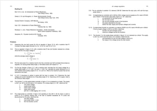 373 Power Electronics 
Reading list 
Bird, B. M., et al., An Introduction to Power Electronics, 
John Wiley  Sons, 1993. 
Dewan, S. B. and Straughen, A., Power Semiconductor Circuits, 
John Wiley  Sons, New York, 1975. 
General Electric Company, SCR Manual, 
6th Edition, 1979. 
Hart, D.W., Introduction to Power Electronics, 
Prentice-Hall, Inc, 1994. 
Rombaut, C., et al., Power Electronic Converters – AC/Ac Conversion, 
North Oxford Academic Publishers, 1987. 
Shepherd, W., Thyristor Control of AC Circuits, 
Granada, 1975. 
Problems 
12.1. Determine the rms load current for the ac regulator in figure 12.14, with a resistive load R. 
Consider the delay angle intervals 0 to ½π, ½π to ⅔π, and ⅔π to 7π /6. 
12.2. The ac regulator in figure 12.14, with a resistive load R has one thyristor replaced by a diode. 
Show that the rms output voltage is 
½ 1 2 ½sin2 
2 rms V π α α 
=  ( − + ) 
  π 
 
while the average output voltage is 
V V α 
= 2 (cos − 
1) 
o 
2 π 
12.3. Plot the load power for a resistive load for the fully controlled and half-controlled three-phase ac 
regulator, for varying phase delay angle, α. Normalise power with respect to l 2V / R. 
12.4. For the tap changer in figure 12.7, with a resistive load, calculate the rms output voltage for a 
phase delay angle α. If v2 = 200 V ac and v1 = 240 V ac, calculate the power delivered to a 10 
ohm resistive load at delay angles of ¼π, ½π, and ¾π. What is the maximum power that can be 
delivered to the load? 
12.5. A. 0.01 H inductance is added in series with the load in problem 12.4. Determine the load 
voltage and current waveforms at a firing delay angle of ½π. Assuming a 50 Hz supply, what is 
the minimum delay angle? 
12.6. The thyristor T2 in the single-phase controller in figure 12.1a is replaced by a diode. The supply 
is 240 V ac, 50 Hz and the load is 10 Ω resistive. For a delay angle of α = 90°, determine the 
i. rms output voltage 
ii. supply power factor 
iii. mean output voltage 
iv. mean input current. 
[207.84 V; 0.866 lagging; 54 V; 5.4 A] 
12.7. The single-phase ac controller in figure 12.6 operating on the 240 V, 50 Hz mains is used to 
control a 10 Ω resistive heating load. If the load is supplied repeatedly for 75 cycles and 
disconnected for 25 cycles, determine the 
i. rms load voltage, 
ii. input power factor, λ, and 
iii. the rms thyristor current. 
AC voltage regulators 374 
12.8. The ac controller in problem 12.3 delivers 2.88 kW. Determine the duty cycle, m/N, and the input 
power factor, λ. 
12.9. A single-phase ac controller with a 240Vac 50Hz voltage source supplies an R-L load of R=40Ω 
and L=50mH. If the thyristor gate delay angle is α = 30°, determine: 
i. an expression for the load current 
ii. the rms load current 
iii. the rms and average current in the thyristors 
iv. the power absorbed by the load 
v. sketch the load, supply and thyristor voltages and currents. 
12.10. A single-phase thyristor ac controller is to delivery 500W to an R-L load of R=25Ω and L=50mH. 
If the ac supply voltage is 240V ac at 50Hz, determine 
i. thyristor rms and average current 
ii. maximum voltages across the thyristors. 
12.11. The thyristor T2 in the single-phase controller in figure 12.1a is replaced by a diode. The supply 
is 240 V ac, 50 Hz and the load is 10 Ω resistive. Determine the 
i. and expression for the rms load voltage in terms of α 
ii. the range of rms voltage across the load resistor. 
