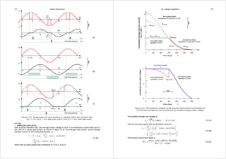 333 Power Electronics 
vo 
α π 
π 
2π 
2π 
β = 
2π - α 
β = 
2π - α 
o 
o 
½π π 
2π 
Figure 12.3. Single-phase full-wave thyristor ac regulator with a pure inductor load: 
(a) α  ½π; (b) α  ½π, gate pulse until π; and (c) α  ½π, short gate pulse. 
vo 
io 
α  ½π 
i. short gate pulse period 
With a purely inductive load, the average output voltage is zero. If uni-directional current flows (due to 
the uses of a narrow gate pulse), as shown in figure 12.3c, the average load current, hence average 
thyristor current, for the conducting thyristor, is 
2 
o T ∫ 
II td t 
1 
2 
π − 
α 
V 
L 
α π ω 
( ) 
2 
2 
{cos - cos } 
cos sin 
V 
L 
πω 
α ω ω 
π α α α 
= = 
=  − +  
(12.36) 
which with uni-polar pulses has a maximum of √2 V/ωL at α = 0. 
ωt 
iT1 ωt 
iT2 
iG1 
Gate firing sequence iG2 
vo 
α 
π 
2π 
vo 
io 
o 
o 
ωt 
ωt 
iT1 
iT2 
iG1 
iG2 Gate firing sequence 
vo 
α π 
π 
2π 
2π 
2π- α 
2π- α 
vs 
vo 
io 
o 
o 
ωt 
ωt 
iT1 iT1 
iG1 
iG2 Gate firing sequence 
(a) 
(b) 
(c) 
AC voltage regulators 334 
Figure 12.6. Normalised ac-chopper purely inductive load control characteristics of: 
(a) thyristor average and rms currents and (b) rectified average output voltage. 
The rectified average load voltage is 
V 
( ) 2 
V α δ π 
1 cos 0 ½ o 
= + ≤ ≤ (12.37) 
π 
The rms load and supply (and one thyristor) current is 
I 2 V cos - cos 
t d t 
2 ½ 2 
=  − ( ) 
     
rms ∫ 
L 
V 
X 
  (  =   − )( + ) 
+  
½ 
1 
2 
1 2 cos 2 3 sin 2 
2 
π α 
α π α ω ω 
ω 
π α α α 
π 
   
(12.38) 
The thyristor current form factor is 
( )( ) 
½ 2 cos 2 ¾ sin2 
π π − α + α + 
π α 
i T sin cos FF 
( ) 
α π α α 
= 
+ − 
(12.39) 
normalised average and rms currents 
1 pu = I (90º) 
0 30º 60º 90º 120º 150º 180º 
Delay angle α 
ITh rms 
Long gate pulses 
equation (12.41) 
short gate pulses 
equations (12.36) and (12.38) 
ITh ave 
ITh ave ITh rms 
ITh ave ITh rms 
symmetrical delay 
equations (12.42) and (12.44) 
Ireference 
symmetrical delay 
equation (12.45) 
symmetrical delay 
V 
short gate pulses 
equation (12.40) 
1 
½ 
0 
0 30º 60º 90º 120º 150º 180º 
Delay angle α 
normalised rms output voltage 
High dv/dt 
3 
2 
1 
 