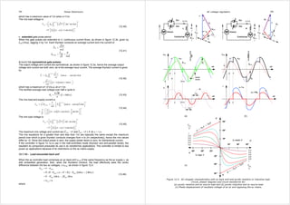 335 Power Electronics 
which has a maximum value of ½π when α =½π. 
The rms load voltage is 
( ) 
{( ) } 
2 2 ½ 
 −  =     
=  − +    
V ∫ V 2 
t d t 
rms ½ 
1 
2 
1 
2 sin 
½sin 2 ) 
π α 
α π 
π 
ω ω 
π α α 
V 
(12.40) 
ii. extended gate pulse period 
When the gate pulses are extended to π, continuous current flows, as shown in figure 12.3b, given by 
Irms=V/ωL, lagging V by ½π. Each thyristor conducts an average current and rms current of 
2 
2 
Th 
rms 
Th rms 
V 
I 
L 
I V 
I 
L 
πω 
πω 
= 
= = 
(12.41) 
π ≥ α ≥ ½π (symmetrical gate pulses) 
The output voltage and current are symmetrical, as shown in figure 12.3a, hence the average output 
voltage and current are both zero, as is the average input current. The average thyristor current is given 
by 
− 
V 
L 
I t d t 
( ) 
2 
1 
T 2 
∫ 
2 
2 
{cos - cos } 
cos sin 
π α 
α π ω 
V 
L 
πω 
α ω ω 
π α α α 
= 
=  − +  
(12.42) 
which has a maximum of √2 V/πωL at α = ½π. 
The rectified average load voltage over half a cycle is 
V 
( ) 2 2 
V α 
1 cos o 
= + (12.43) 
π 
The rms load and supply current is 
I I V t d t 
= =  − ( ) 
     
rms Th rms ∫ 
π α ω ω 
L 
ω 
π α α α 
  (  =   − )( + ) 
+  
. 
2 ½ 2 
½ 
2 2 cos - cos 
2 2 cos 2 3 sin 2 
2 
π α 
α 
π 
   
V 
X 
(12.44) 
The rms load voltage is 
( ) 
{( ) } 
2 2 ½ 
 −  =     
=  − +    
V ∫ V 2 
t d t 
rms ½ 
1 
2 
2 sin 
½sin 2 ) 
π α 
α 
π 
π 
ω ω 
π α α 
V 
(12.45) 
The maximum rms voltage and current are l and  / at ½ . rms rms V =V I =V X α = π 
The rms equations for α greater than and less than ½π are basically the same except the maximum 
period over which a given thyristor conducts changes from π to 2π (respectively), hence the rms values 
differ by √2. Since the output power is zero, the supply power factor is zero, for bidirectional current. 
If the controller in figure 12.1a is use in the half-controlled mode (thyristor and anti-parallel diode), the 
resultant dc component precludes its use in ac transformer applications. The controller is limited to low 
power ac applications because of dc restrictions on the ac mains supply. 
12.1.1iii - Load sinusoidal back emf 
When the ac controller load comprises an ac back emf vb ac of the same frequency as the ac supply v, as 
with embedded generation, then, when the thyristors conduct, the load effectively sees the vector 
difference between the two ac voltages, v-vb ac, as shown in figure 12.5. 
= − 
= ∠ − ∠ = + − + 
= − − 
= ∠ 
( ) 
v v v 
R , 
L bac 
V V V j V j 
V V jV 
v 
, 
0 0 cos sin 
b ac b ac 
cos sin 
b ac b ac 
R L 
ψ ψ ψ 
ψ ψ 
ϕ 
(12.46) 
where 
AC voltage regulators 336 
α α 
ωt 
v vo/p 
VL 
(a) (b) 
(c) 
½ ½ ϕ π ψ = + 
Vb leads V 
30º 60º 90º 
½ ½ ϕ π ψ = − + 
90º 
60º 
30º 
b ac V 
V 
1 
0.9 
0.8 
0.6 
0.4 
0.2 
ψ 
0.2 
0.4 
0.6 
0.8 
0.9 
1 
φ 
-30º 
-60º 
-90 º 
-90º -60º -30º 
b ac V 
V 
ψ 
φ 
Vb lags V 
VR β 
Figure 12.5. AC-chopper characteristics with ac back emf and purely resistive or inductive load. 
Circuit, phasor diagram and circuit waveforms for: 
(a) purely resistive and ac source load and (b) purely inductive and ac source load. 
(c) Phase displacement of resultant voltage of an ac emf opposing the ac mains. 
io 
io 
α 2π-α 
½π 
VL 
iL 
½π 
o 
vo/p 
ωt 
v vo/p 
Vb ac 
α 
β 
ψ 
φ 
2π-α 
VL 
equal 
areas 
o 
ωt 
i io = iR 
vR = RiR 
φ α 
o 
IR 
v 
ωt 
vo/p 
v vo/p 
Vb ac 
VR 
α 
o 
ψ 
φ 
VR 
Vb ac 
R 
Th1 
Th2 
io = iL 
Vbsin(ωt-ψ) 
Vsinωt 
Vb ac ψ 
φ 
io 
v vo/p 
Vb ac 
L 
Th1 
Th2 
io = iL 
Vbsin(ωt-ψ) 
Vsinωt 
ψ 
Vb ac 
VL 
β 
v 
io 
φ 
α α 
VR 
 