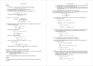 339 Power Electronics 
Solution 
As in example 12.1a, from equation (12.3) the load natural power factor angle is 
φ = tan−1ωL / R = tan−1 7.1/ 7.1 =π / 4 
The load impedance is Z=10Ω. The controllable delay angle range is ¼π ≤α ≤π . 
i. The maximum controllable output occurs when α = ¼π. 
From equation (12.2) when α =φ the output voltage is the supply voltage, V, and 
2 ( ) sin ( -¼ ) (A) V 
i ωt = ωt π 
Z 
The load hence supply rms maximum current, is therefore 
240V/10 24A rms I = Ω= 
ii. = 2 = 242 ×7.1Ω = 4090W rms Power I R 
power factor = power output 
apparent power output 
I R 
VI 
2 242 7.1 0.71 ( cos ) 
240V 10A 
rms 
rms 
φ 
× Ω 
= = = = 
× 
iii. Each thyristor conducts for π radians, between α and π+α for T1 and between π+α and 2π+α for T2. 
The thyristor average current is 
( ) 
+ = + 
= 
∫ T I V t dt 
1 
2 2 sin 
2 2 240V 10.8A 
= − 
= = = 
10 
α π φ π 
π α φ ω φ ω 
× 
π π 
× Ω 
V 
Z 
The thyristor rms current rating is 
1 { )}½ ( 2 
2 sin 
2 
2 2 240V 17.0A 
2 210 
 α π φ π 
=   − α φ 
 
∫ Trms I V t dt 
ω φ ω 
π 
+ = + 
= 
× 
= = = 
× Ω 
V 
Z 
Maximum thyristor di/dt is derived from 
( ) 2 t V sin ( -¼ ) 
d i d t dt dt 
ω = ω π 
Z 
2 cos ( -¼ ) (A/s) V 
Z 
= ω ωt π 
This has a maximum value when ωt-¼π = 0, that is at ωt =α =φ , then 
( ) 2 
2 240V 2 50Hz 10.7A/ms 
10 
ω ω 
π 
= 
× × × 
= = 
Ω 
 t V 
Z 
di 
dt 
Thyristor forward and reverse blocking voltage requirements are √2V = √2×240 = 340Vdc. 
♣ 
Example 12.1c: Single-phase ac regulator – pure inductive load 
If the load of the 50 Hz 240V ac voltage regulator shown in figure 12.1 is Z = jX= j10 Ω, and the delay 
angle α is first ¾π then second ¼π calculate 
i. maximum rms output voltage and current, and hence 
ii. thyristor I-V ratings 
Assume the thyristor gate pulses are of a short duration relative to the 10ms half period. 
Solution 
For a purely inductive load, the current extinction angle is always β = 2π-α, that is, symmetrical about π 
and tanΦ→∞. 
AC voltage regulators 340 
a. If the delay angle π α  ½π and symmetrical, then the load current is discontinuous 
alternating polarity current pulses as shown in figure 12.3a. 
b. If the delay angle 0  α  ½π, and a short duration gate pulse is used for each thyristor, then 
the output comprises discontinuous unidirectional current pulses of duration 2π-2α, as 
shown in figure 12.3c. 
a. α = ¾π: symmetrical gate pulses - discontinuous alternating current pulses. 
The average output voltage and current are zero, 0 o o I =v = . The maximum rms load voltage and 
current, with bidirectional output current and voltage, are when α = ½π 
l 
 
240V 
240V 
24A 
= = 
= = = 
10 
V V 
rms 
rms 
V 
I 
X 
Ω 
i. The rms output current and voltage are given by equations (12.44) and (12.45), respectively, with 
Φ = π and β = 2π-α, that is 
  (  =   − )( + ) 
+  
π α α α 
   
I V 
  =   ( − ) 
   Ω  +  +  =      
½ 
½ 
2 2 cos 2 3 sin 2 
2 
π 
240V 2 π ¾ π 2 cos 3 π 3 sin 3 π 
5.1A 
10 π 
2 2 2 
rms 
X 
{( ) } 
=  − +    
π α α 
  (  =   − ) 
+  = 
½ 
½ 
2 
2 
½sin 2 ) 
240V ¾ ½sin 3 ) 54.65V 
2 
π 
π 
π π π 
   
rms V V 
ii. Each thyristor conducts half the load current hence IT = 5.1A/√2=3.6A rms. Before start-up, at shut-down 
or during operation, each thyristor has to block bi-directionally √2 240 = 340V, peak. 
The average thyristor current is 
( ) 
( ) 
2 
=  − +  
2 240V 
10 
cos sin 
=  − +  = 
¾ cos¾ sin¾ 1.64A 
πω 
π 
π α α α 
π π π π 
× Ω 
T 
V 
L 
I 
b. α = ¼ π: short gate pulses – discontinuous unidirectional current pulses. 
The average output voltage and current are not zero, 0 and 0. o o I ≠ v ≠ 
i. The rms output current and voltage are given by equations (12.44) and (12.45), respectively, with 
Φ = π and β = 2π-α, that is 
  (  =   − )( + ) 
+  
π α α α 
   
I V 
 =    ( − )( + ) 
 + Ω  =    
½ 
½ 
1 2 cos 2 3 sin 2 
2 
π 
240V 1 π ¼ π 2 cos½ π 3 sin½ π 
37.75A 
10 π 
2 
rms 
X 
{( ) } 
½ 
{( ) } 
=  1 
 π 
π − α + ½sin 2 α 
) 
  
=  1 
− +  ½ 
  
= 240V ¼ ½sin½ ) 228.8V 
π 
π π π 
rms V V 
ii. Although only one thyristor conducts, which one that actually conducts may be random, thus both 
thyristor are rms rated for IT = 37.75A. Whilst operational, the maximum thyristor voltage is √2 
240 sin¼π, that is 240V. But before start-up or at shut-down, each thyristor has to block bi-directionally, 
√2 240 = 340V, peak. 
The average thyristor (and supply and load) current is 
( ) 
( ) 
2 
=  − +  
2 240V 
10 
cos sin 
=  − +  = 
¼ cos¼ sin¼ 25.6A 
πω 
π 
π α α α 
π π π π 
× Ω 
T 
V 
L 
I 
♣ 
 