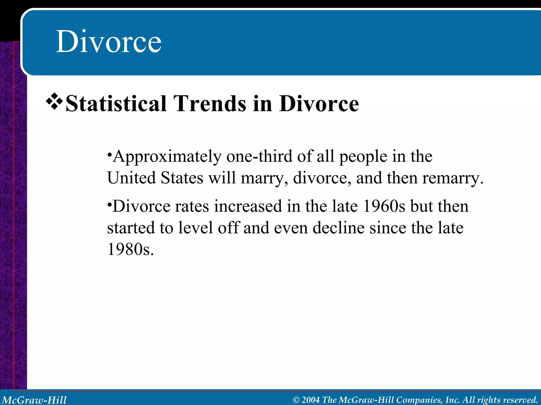 Divorce Statistical Trends in Divorce Approximately one-third of all people in the United States will marry, divorce, and then remarry. Divorce rates increased in the late 1960s but then started to level off and even decline since the late 1980s. 