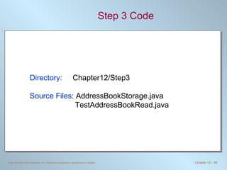 Step 3 Code Directory:   Chapter12/Step3 Source Files:  AddressBookStorage.java TestAddressBookRead.java 