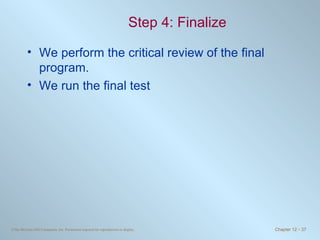 Step 4: Finalize We perform the critical review of the final program. We run the final test 