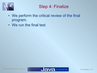Step 4: Finalize We perform the critical review of the final program. We run the final test 