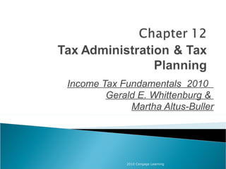Income Tax Fundamentals  2010  Gerald E. Whittenburg &  Martha Altus-Buller 2010 Cengage Learning 