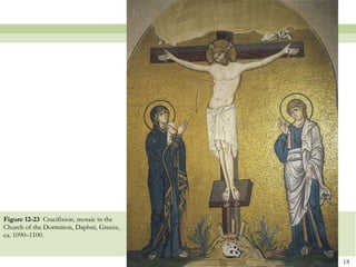 Figure 12-23  Crucifixion, mosaic in the Church of the Dormition, Daphni, Greece, ca. 1090–1100. 