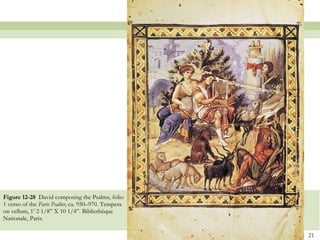 Figure 12-28  David composing the Psalms, folio 1 verso of the  Paris Psalter , ca. 950–970. Tempera on vellum, 1’ 2 1/8” X 10 1/4”. Bibliothèque Nationale, Paris.  