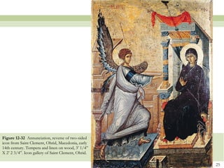 Figure 12-32  Annunciation, reverse of two-sided icon from Saint Clement, Ohrid, Macedonia, early 14th century. Tempera and linen on wood, 3’ 1/4” X 2’ 2 3/4”. Icon gallery of Saint Clement, Ohrid. 