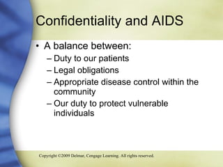 Confidentiality and AIDS  A balance between: Duty to our patients Legal obligations Appropriate disease control within the community Our duty to protect vulnerable individuals 