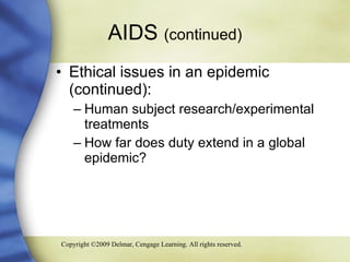 AIDS  (continued) Ethical issues in an epidemic (continued): Human subject research/experimental treatments How far does duty extend in a global epidemic? 