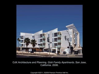 OJK Architecture and Planning.  Gish Family Apartments . San Jose, California. 2008. Copyright ©2011, ©2009 Pearson Prentice Hall Inc. 
