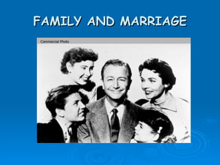 FAMILY AND MARRIAGE
 
