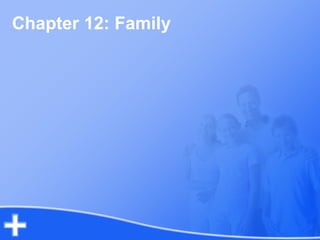 Chapter 12: Family
 