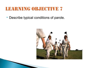    Describe typical conditions of parole.
 