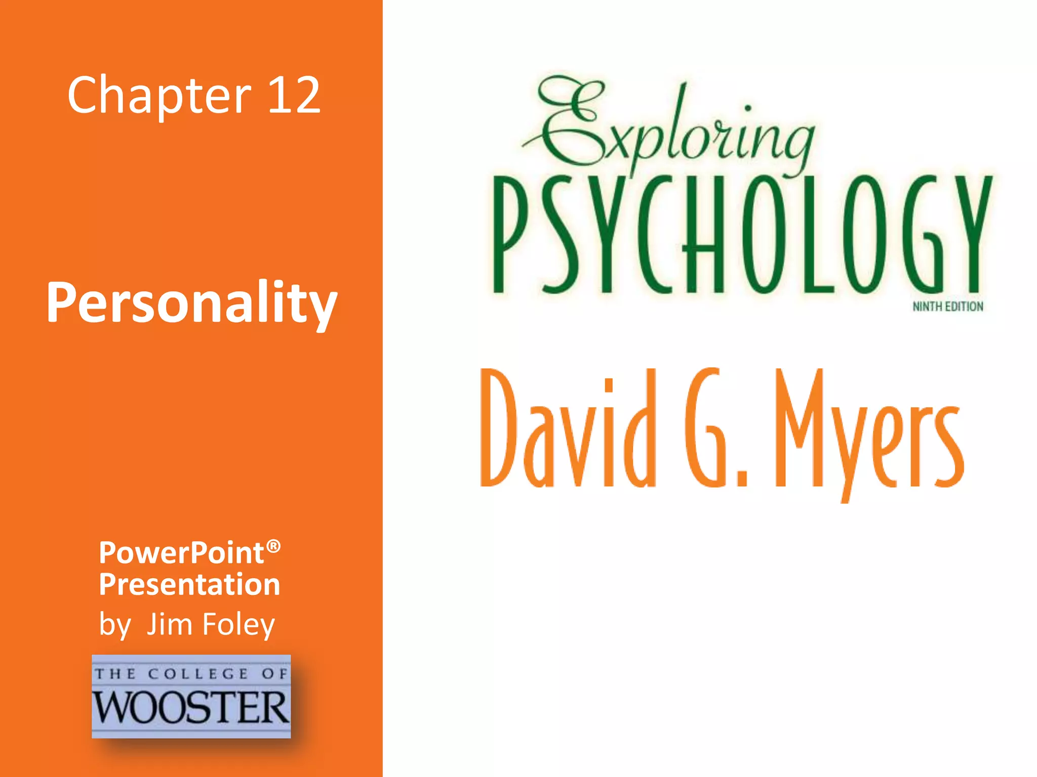 Chapter 12

Personality

PowerPoint®
Presentation
by Jim Foley

 