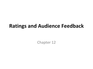 Ratings and Audience Feedback
Chapter 12

 