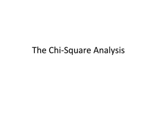 The Chi-Square Analysis
 