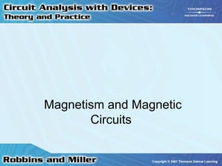 Magnetism and Magnetic
Circuits
 
