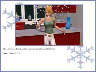 Hm… let’s see what other shirts we have in the old closet, huh Sofia?
Sofia: “THANK YOU.”
 