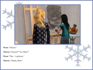 Wynn: “Therese.”
Therese: *innocent* “Yes, Mom?”
Wynn: “That… is glorious.”
Therese: “Thanks, Mom.”
 