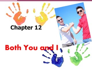 Both You and I
Chapter 12