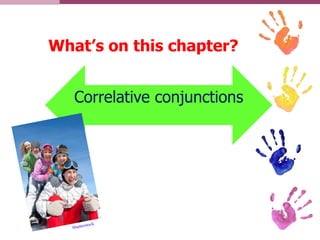 What’s on this chapter?
Correlative conjunctions