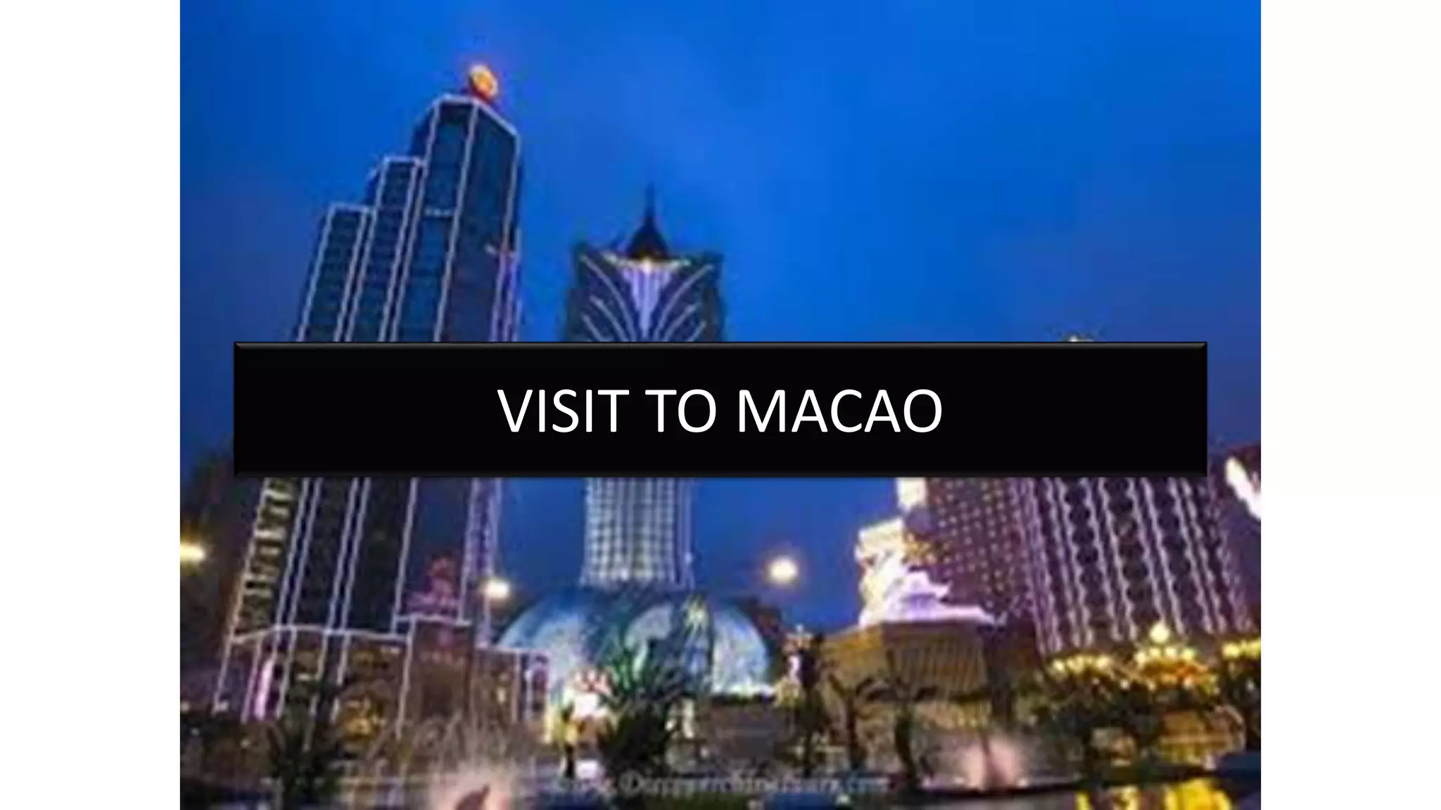 VISIT TO MACAO
 