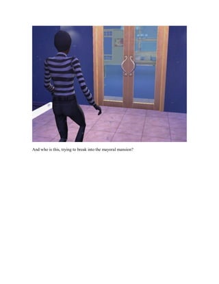 And who is this, trying to break into the mayoral mansion?
 