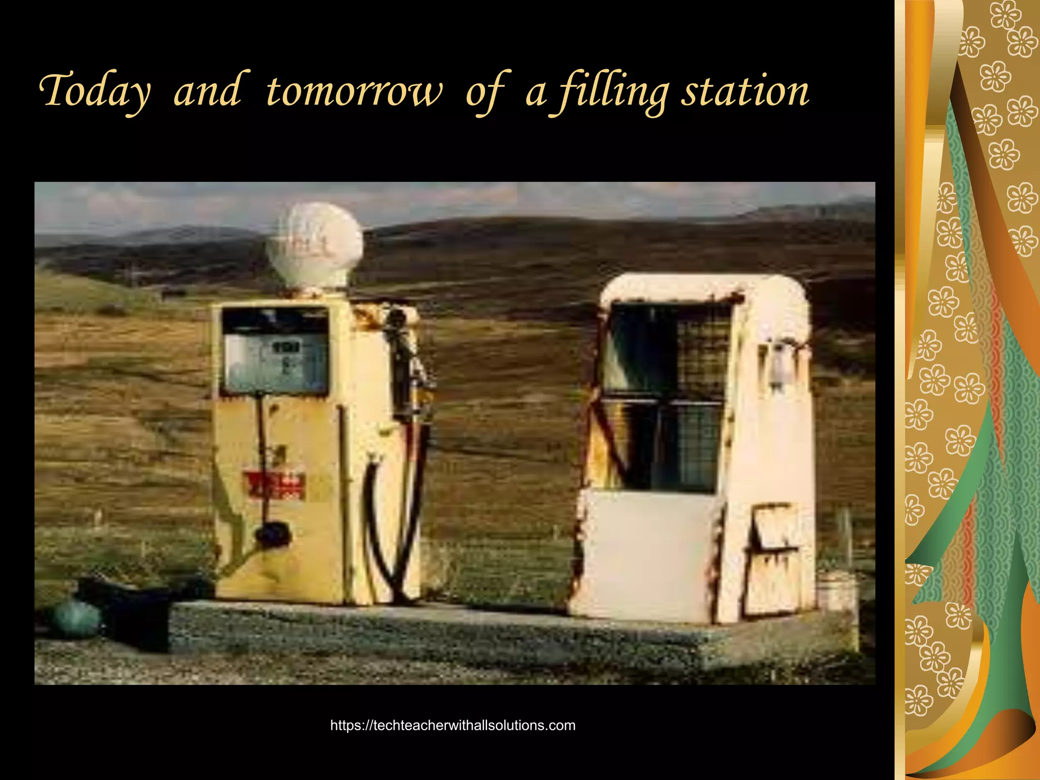 Today and tomorrow of a filling station
https://techteacherwithallsolutions.com
 