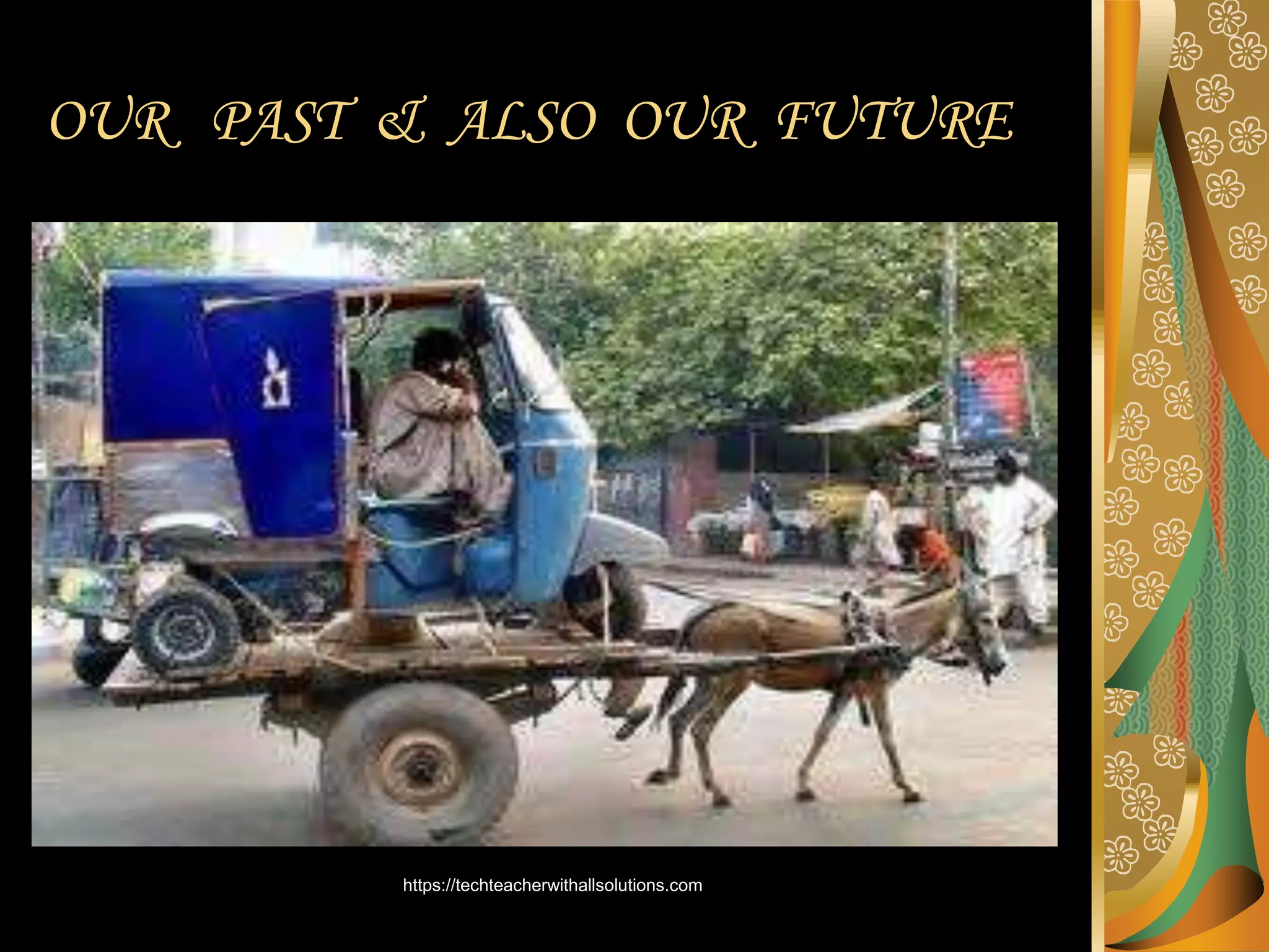 OUR PAST & ALSO OUR FUTURE
https://techteacherwithallsolutions.com
 