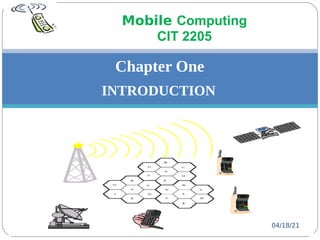 Chapter One
INTRODUCTION
04/18/21
Mobile Computing
CIT 2205
 