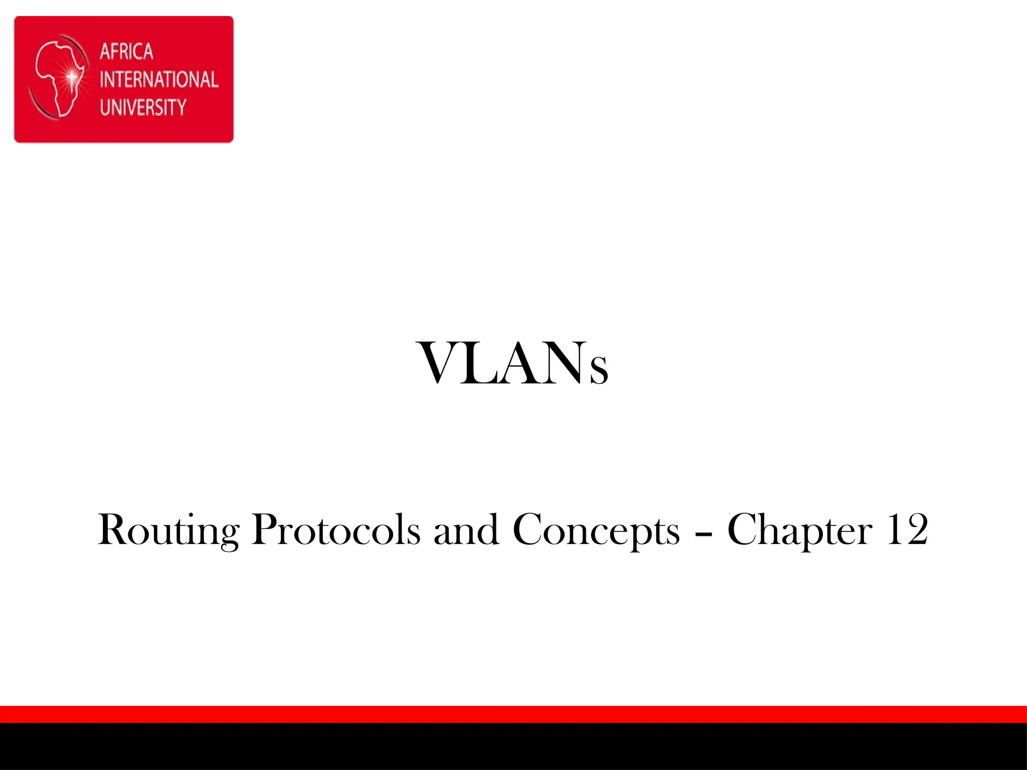 VLANs
Routing Protocols and Concepts – Chapter 12
 