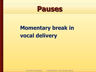 Pauses Momentary break in vocal delivery