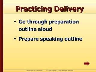 Practicing Delivery Go through preparation outline aloud Prepare speaking outline
