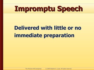 Impromptu Speech Delivered with little or no immediate preparation