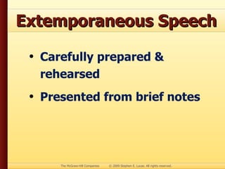 Extemporaneous Speech Carefully prepared & rehearsed Presented from brief notes