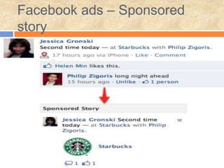 Facebook ads – Sponsored
story
 