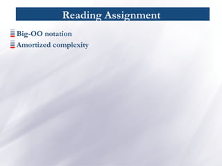 Reading Assignment
Big-OO notation
Amortized complexity
 