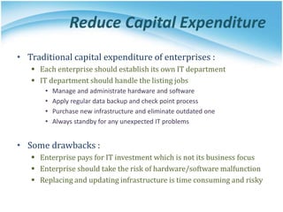Reduce Capital Expenditure
• What dose cloud computing achieve ?
Traditional With Cloud Computing
Business focus
Need to o...
