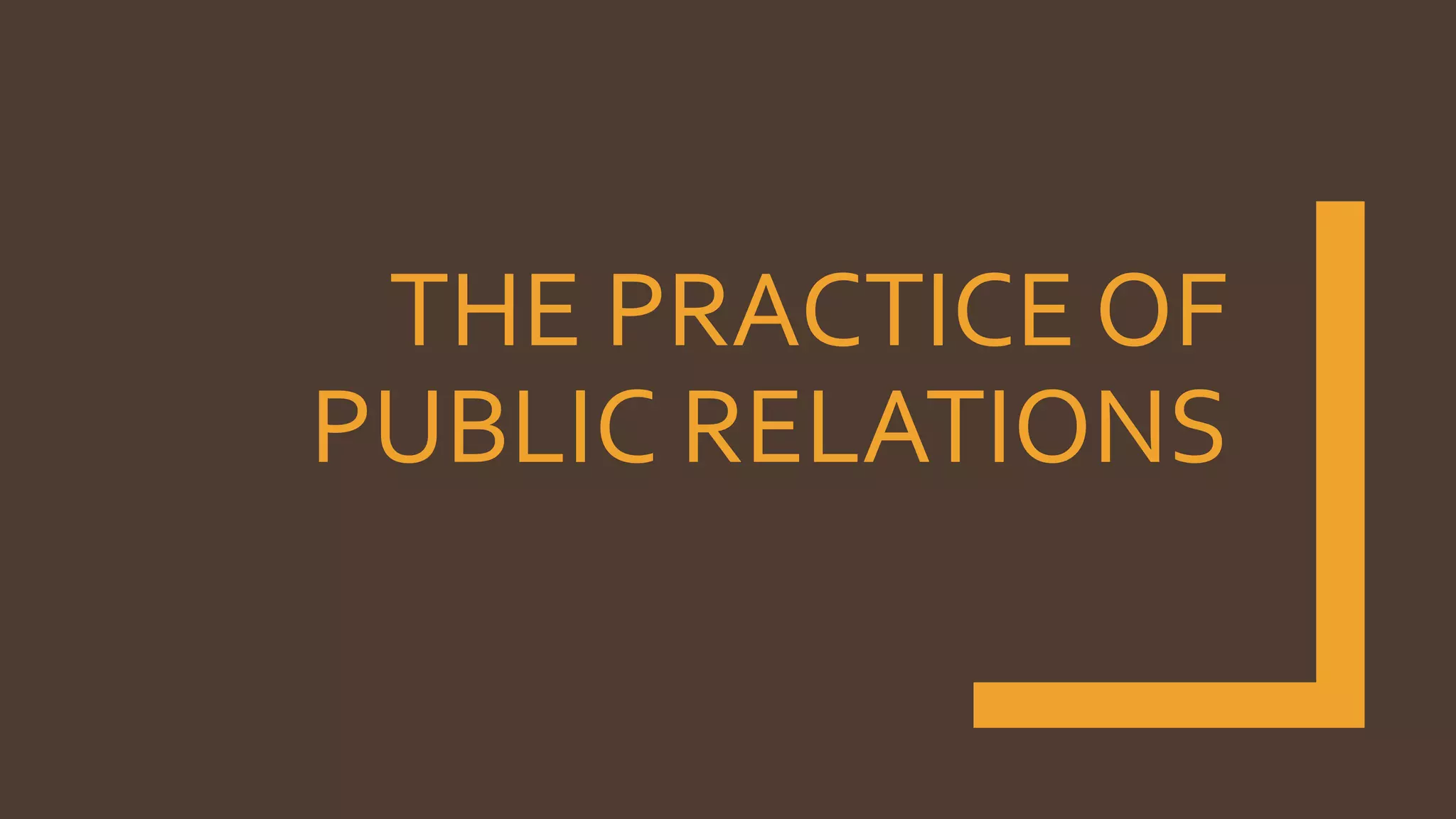 THE PRACTICE OF
PUBLIC RELATIONS
 