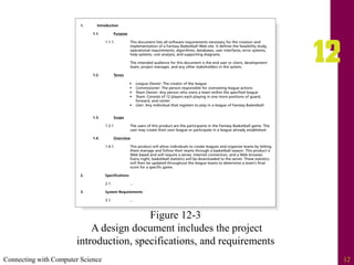 Connecting with Computer Science 12
Figure 12-3
A design document includes the project
introduction, specifications, and requirements
 