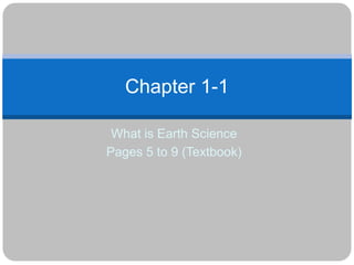 What is Earth Science Pages 5 to 9 (Textbook) Chapter 1-1 