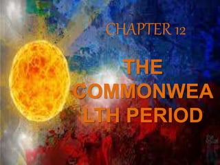 CHAPTER 12
THE
COMMONWEA
LTH PERIOD
 