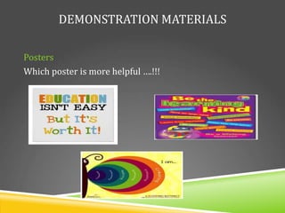 DEMONSTRATION MATERIALS
Posters
Which poster is more helpful ….!!!
 