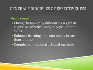 GENERAL PRINCIPLES OF EFFECTIVENESS
Media should:
Change behavior by influencing a gain in
cognitive, affective, and/or p...